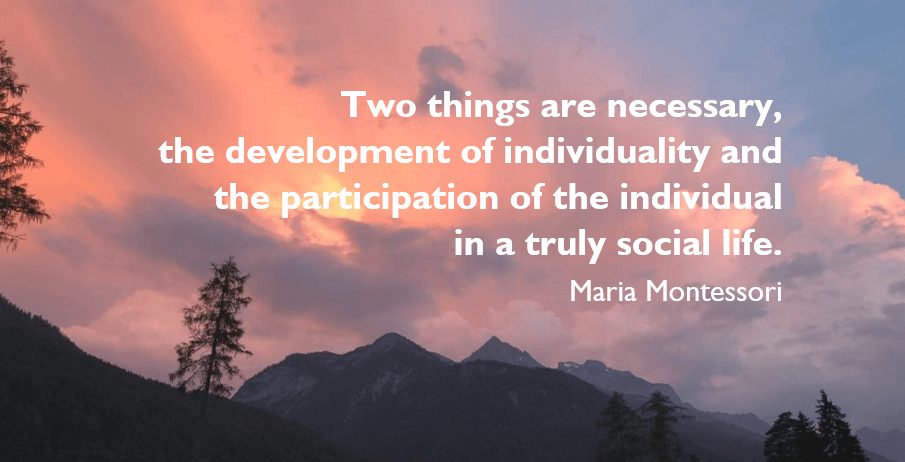 Idea montage — "Two things are necessary, the development of individuality and the participation of the individual in a truly social life."