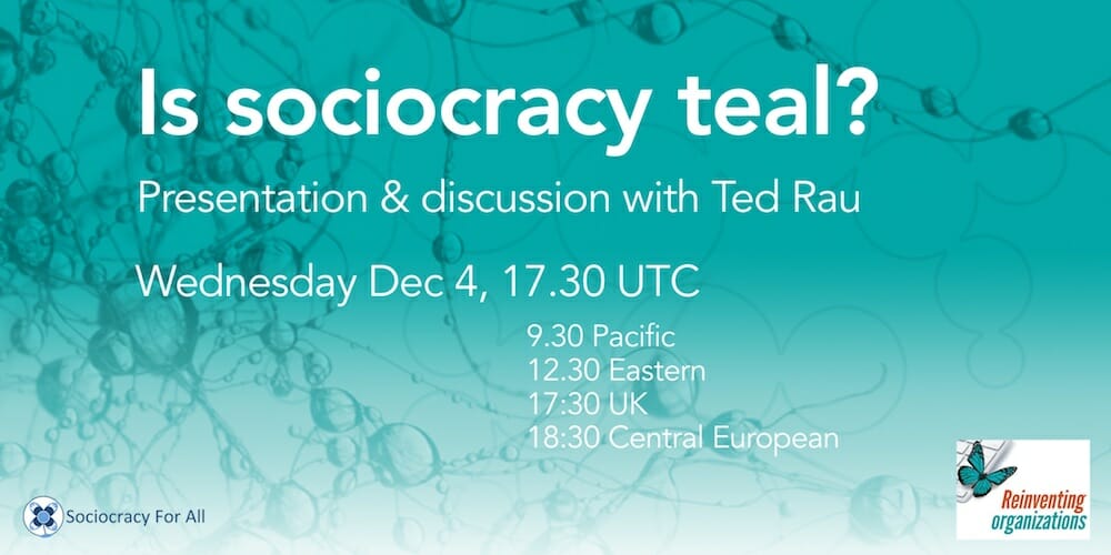 Is Sociocracy teal? presentation & discussion with Ted Rau