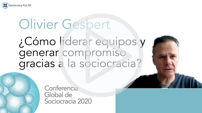 ¿Cómo liderar equipos y generar compromiso gracias a la sociocracia? (Olivier Gesbert)