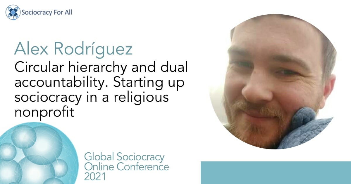 Circular hierarchy and dual accountability: starting up sociocracy in a religious nonprofit (Alex Rodríguez)