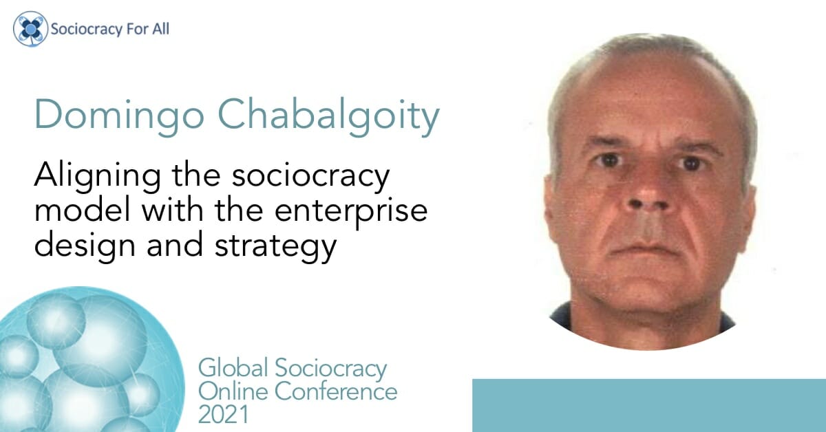 Aligning the sociocracy model with the enterprise design and strategy (Domingo Chabalgoity)