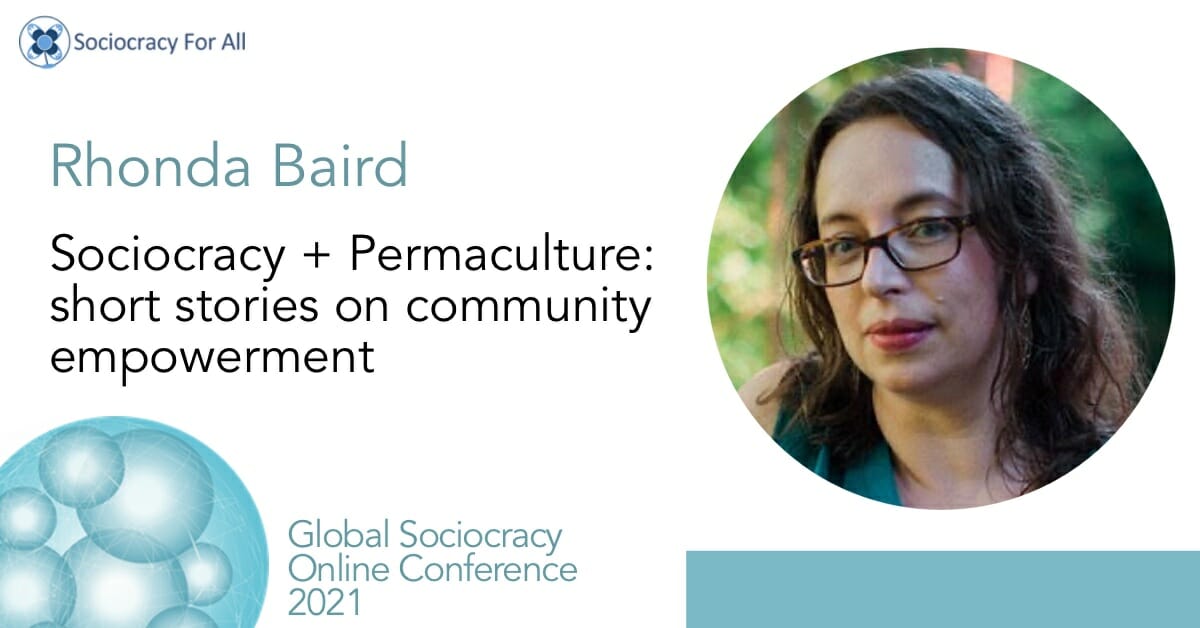 Sociocracy + Permaculture: Short stories on community empowerment (Rhonda Baird)