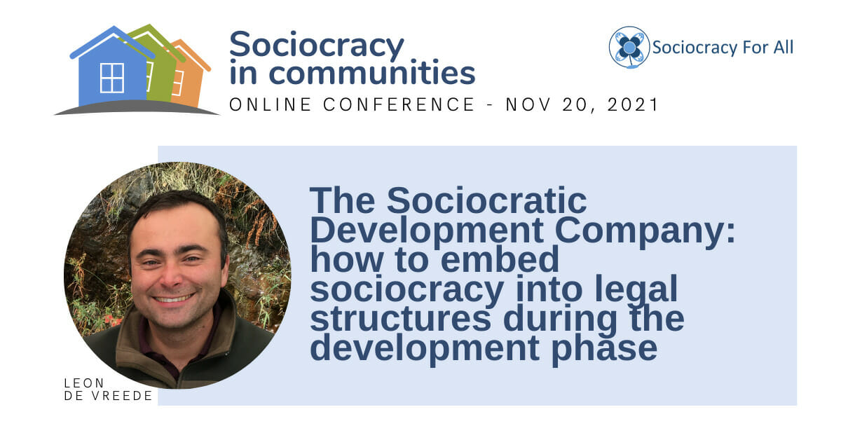 The Sociocratic Development Company: how to embed sociocracy into legal structures during the development phase (Leon deVreede)