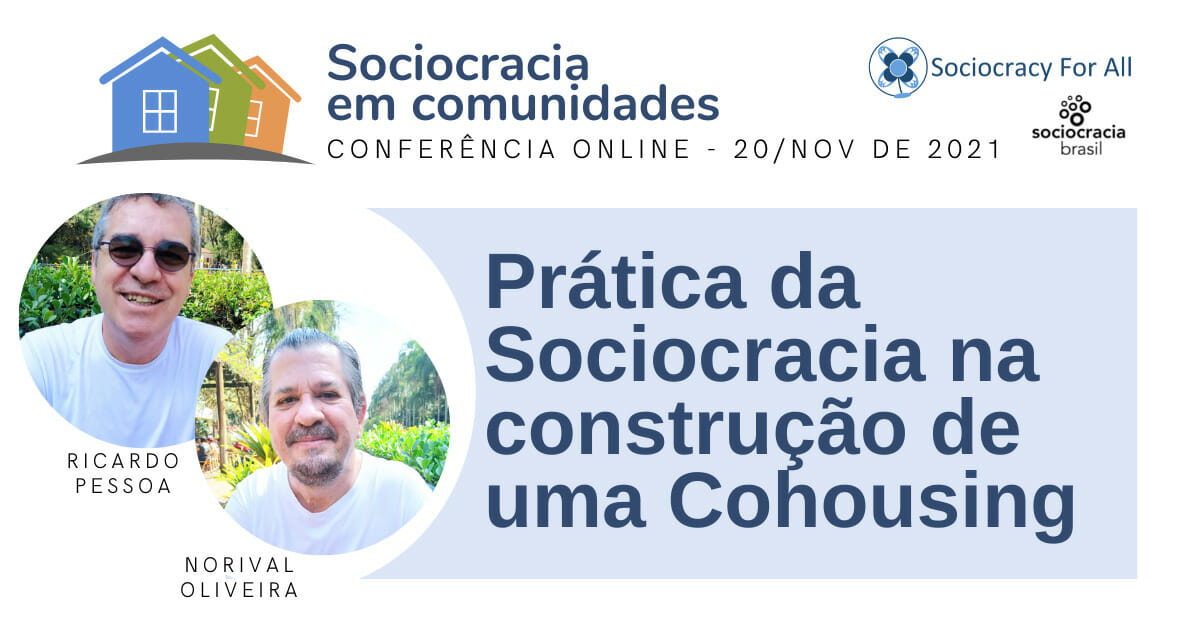 Prática da Sociocracia na construção de uma Cohousing (Ricardo Pessoa, Norival Oliveira)