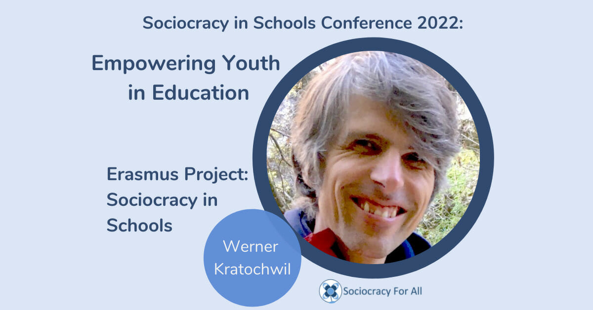 Erasmus Project sociocracy in schools Werner Kratchowil 2022 Schools Conference Sociocracy for All 2 - sociocracy in schools,schools governance,governance using sociocracy - Sociocracy For All