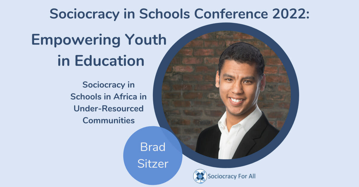 Sociocracy in schools in Africa in under-resourced communities (Brad Sitzer)